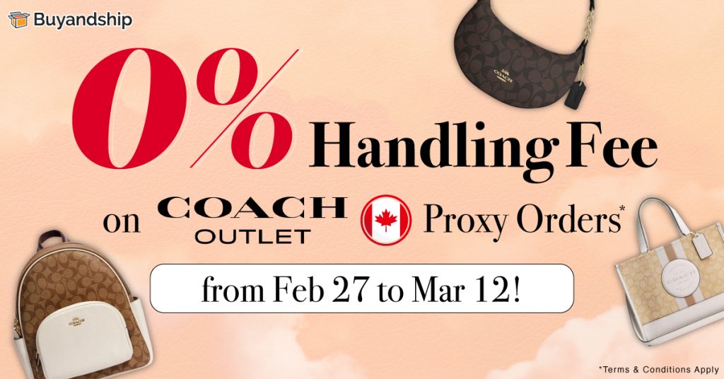 0% Handling Fee on Coach Outlet Canada Proxy Orders from Feb 27 to Mar 12!