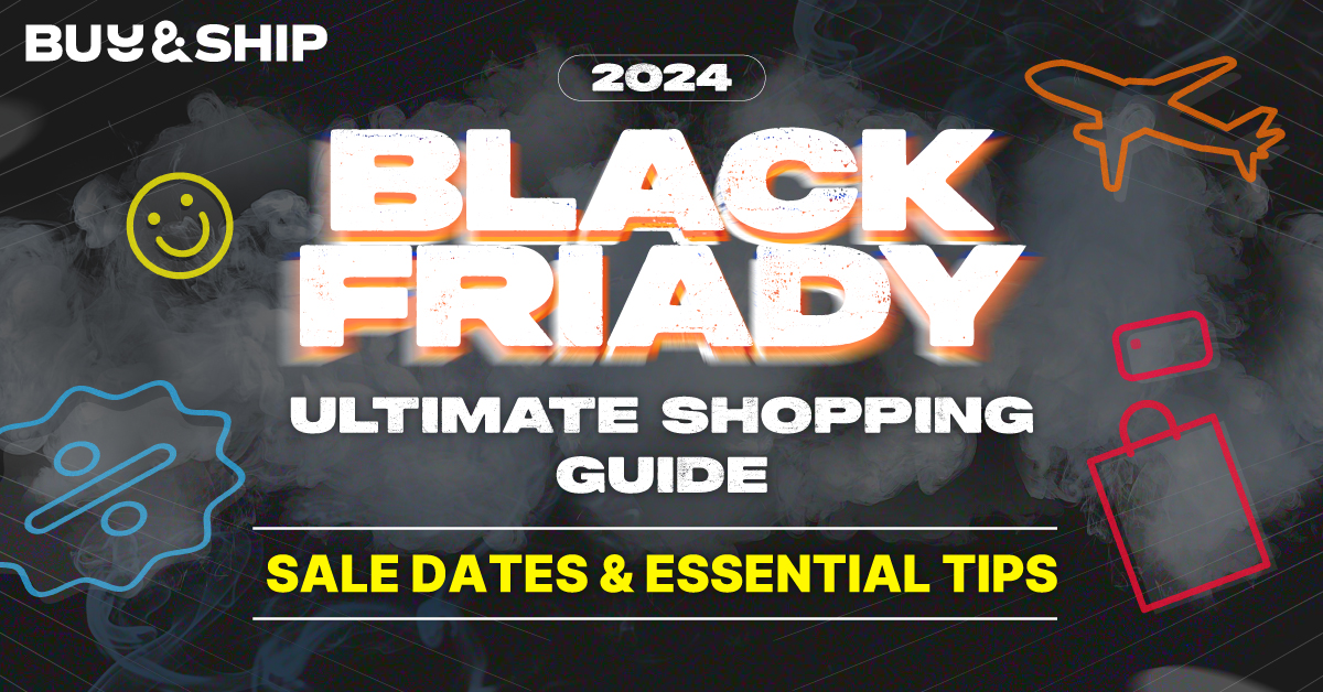 Black Friday 2024 Key Dates & Tips for Overseas Shopping Buy&Ship