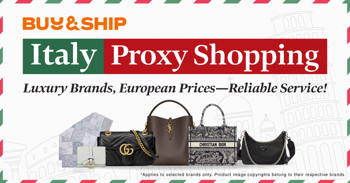 Buy&Ship Italy Proxy Shopping is Back! Shop Luxury Brands at European Prices + 0% Service Fee !