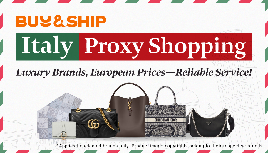 Buy&Ship Italy Proxy Shopping is Back! Shop Luxury Brands at European Prices + 0% Service Fee !